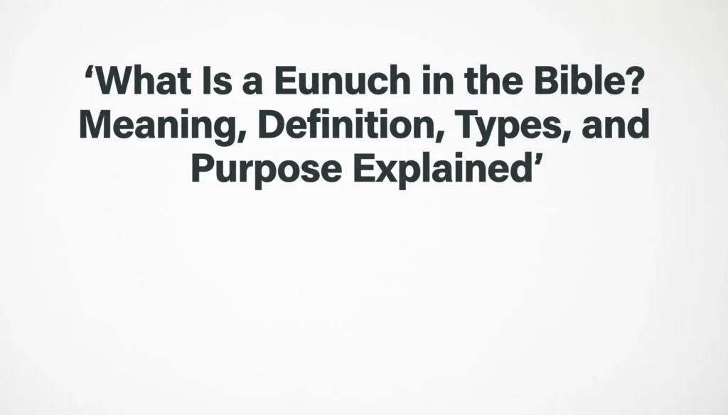 What Is a Eunuch in the Bible