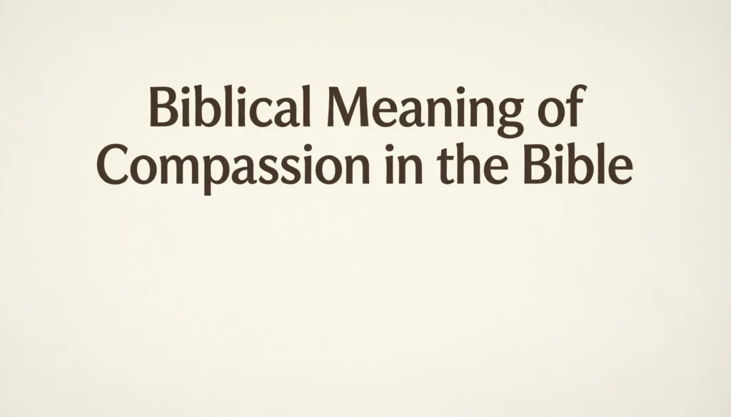Biblical Meaning of Compassion in the Bible